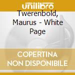 Twerenbold, Maurus - White Page cd musicale