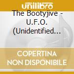 The Bootyjive - U.F.O. (Unidentified Funky Organisms) cd musicale