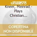 Kneer, Meinrad - Plays Christian Morgenstern cd musicale