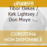 Tibor Elekes / Kirk Lightsey / Don Moye - Le Corbu cd musicale