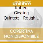 Robert Giegling Quintett - Rough Songs cd musicale
