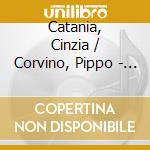 Catania, Cinzia / Corvino, Pippo - Come To Light cd