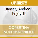 Janser, Andrea - Enjoy It cd musicale