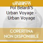 Pol Belardi'S Urban Voyage - Urban Voyage cd