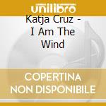 Katja Cruz - I Am The Wind cd