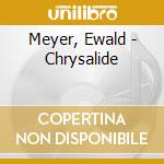 Meyer, Ewald - Chrysalide cd musicale