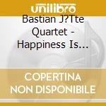 Bastian J?Tte Quartet - Happiness Is Overrated cd musicale di Bastian J?Tte Quartet