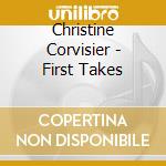 Christine Corvisier - First Takes cd musicale