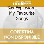 Sax Explosion - My Favourite Songs cd musicale