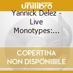 Yannick Delez - Live Monotypes: Piano Solo cd