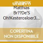 Matthias Br??De'S Oh!Kesterosloer3 - Where Is Wedding? cd