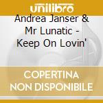 Andrea Janser & Mr Lunatic - Keep On Lovin' cd