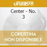 Center - No. 3 cd