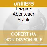 Bazga - Abenteuer Statik cd