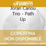 Joran Cariou Trio - Path Up cd musicale