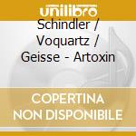 Schindler / Voquartz / Geisse - Artoxin cd musicale