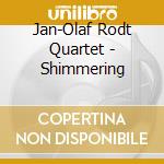 Jan-Olaf Rodt Quartet - Shimmering cd