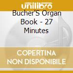 Bucher'S Organ Book - 27 Minutes cd