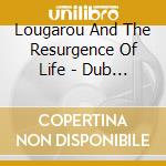 Lougarou And The Resurgence Of Life - Dub Scores Vol.1 cd