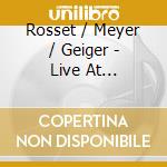 Rosset / Meyer / Geiger - Live At Beethovenhaus Bonn cd musicale
