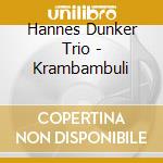Hannes Dunker Trio - Krambambuli cd musicale di Hannes Dunker Trio