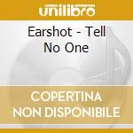 Earshot - Tell No One cd musicale