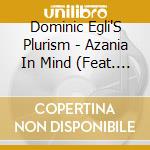 Dominic Egli'S Plurism - Azania In Mind (Feat. Feya Faku And Siya Makuzeni) cd