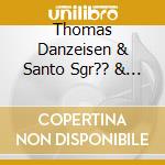 Thomas Danzeisen & Santo Sgr?? & Brooks Giger - Dolcemente Imperfetto cd musicale