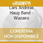 Lars Andreas Haug Band - Wazairo cd