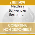 Matthias Schwengler Sextett - Schwengelbop cd