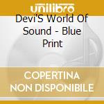 Devi'S World Of Sound - Blue Print cd musicale