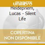 Heidepriem, Lucas - Silent Life cd