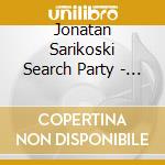 Jonatan Sarikoski Search Party - The Time Is Ripe cd