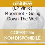 (LP Vinile) Moonmot - Going Down The Well lp vinile