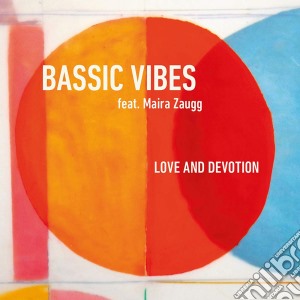 Bassic Vibes Feat. Maira Zaugg - Love And Devotion cd musicale