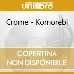 Crome - Komorebi cd