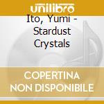 Ito, Yumi - Stardust Crystals cd