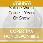 Sabine Wiesli Caline - Years Of Snow cd