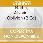 Martin, Alistair - Oblivion (2 Cd) cd
