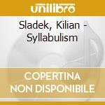 Sladek, Kilian - Syllabulism cd