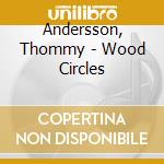 Andersson, Thommy - Wood Circles cd
