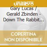 Gary Lucas / Gerald Zbinden - Down The Rabbit Hole cd