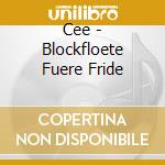 Cee - Blockfloete Fuere Fride cd
