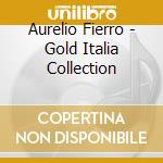 Aurelio Fierro - Gold Italia Collection cd
