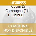 Cugini Di Campagna (I) - I Cugini Di Campagna - Gold Italian Collection cd