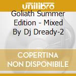 Goliath Summer Edition - Mixed By Dj Dready-2 cd