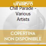 Chill Parade - Various Artists cd