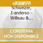 Schweizer, I-anderso - Willisau & Taktlos cd