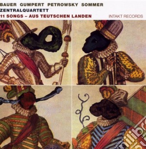 Zentralquartett - 11 Songs Aus Teutschen Landen cd musicale di ZENTRAL QUARTETT