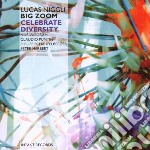 Lucas Niggli / Big Zoom - Celebrate Diversity